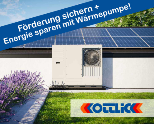 Kottlick - Förderung sichern + Energie sparen mit Wärmepumpe und PV